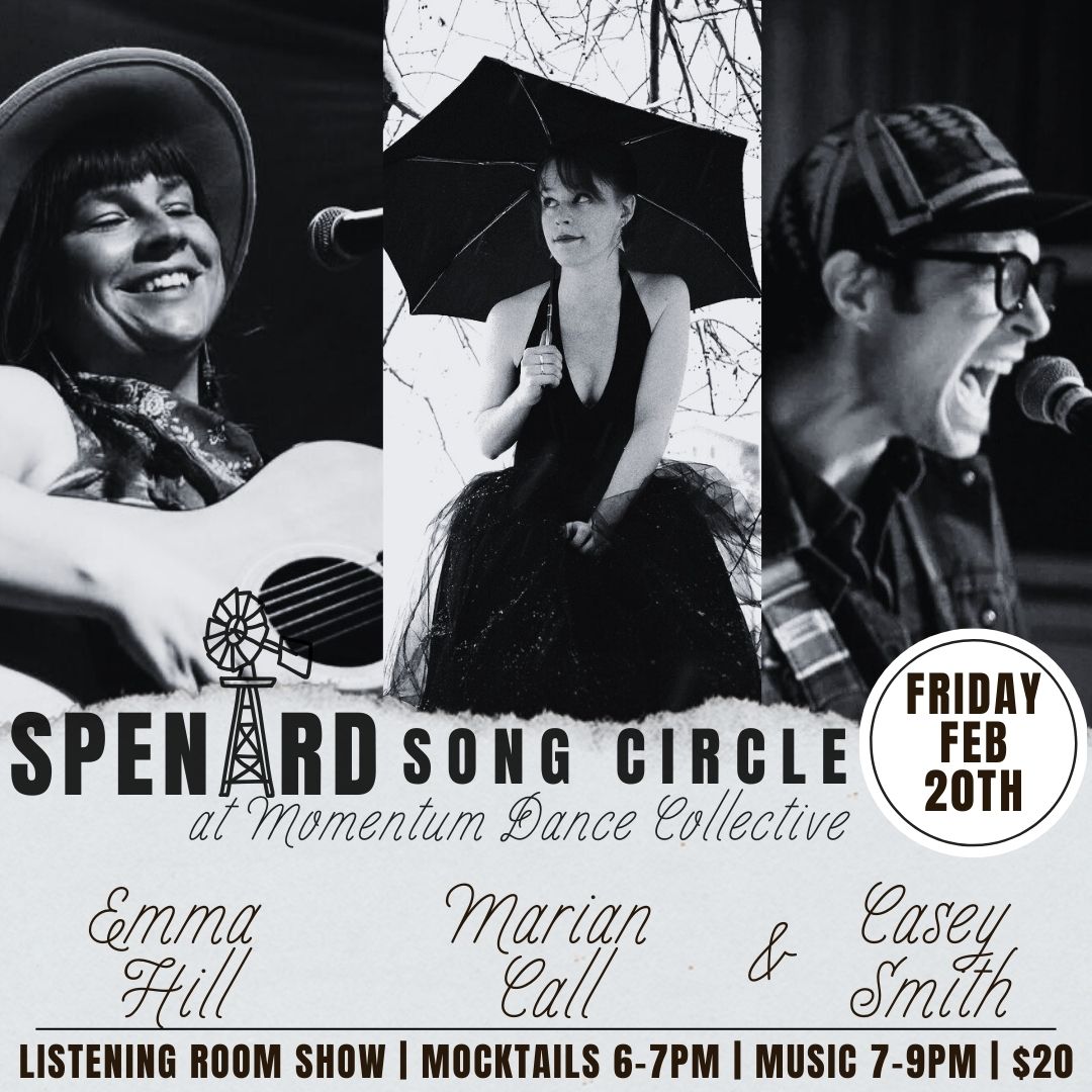 Image reads: Spenard Song Circle at Momentum Dance Collective, Friday Feb. 20th, Emma Hill -- Marian Call -- Casey Smith. Listening Room show, Mocktails 6-7pm, Music 7-9pm, $20. Photo credit for Marian Call portrait: Brian Adams, baphotos.com.